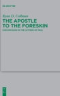Image for The apostle to the foreskin  : circumcision in the letters of Paul