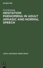Image for Hesitation phenomena in adult aphasic and normal speech