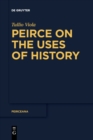 Image for Peirce on the Uses of History
