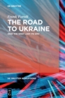 Image for The road to Ukraine  : how the west lost its way