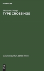 Image for Type crossings : Sentential meaninglessness in the border area of linguistics and philosophy