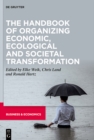 Image for The Handbook of Organizing Economic, Ecological and Societal Transformation