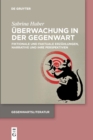 Image for Uberwachung in der Gegenwart : Fiktionale und faktuale Erzahlungen, Narrative und ihre Perspektiven