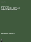 Image for The old high German diphthongization : A description of a phonemic change
