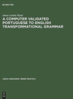 Image for A computer validated Portuguese to English transformational grammar