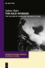 Image for Nazi Worker: The Culture of Work and the End of Class