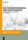 Image for Die Okonomisierung der Kartografie: Kartenhandel im 19. Jahrhundert in Deutschland