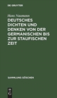 Image for Deutsches Dichten Und Denken Von Der Germanischen Bis Zur Staufischen Zeit : (Deutsche Literaturgeschichte Vom 5. Bis 13. Jahrhundert)