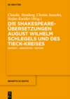 Image for Die Shakespeare-Übersetzungen August Wilhelm Schlegels Und Des Tieck-Kreises: Kontext - Geschichte - Edition