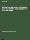 Image for Die Grabfunde Der J?ngeren Und J?ngsten Bronzezeit Im Gau Sachsen