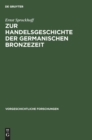 Image for Zur Handelsgeschichte Der Germanischen Bronzezeit