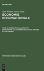 Image for Economie internationale, Tome 2, Internationalisation et integration...ou cooperation (faits, theorie et politiques)