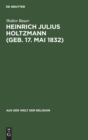 Image for Heinrich Julius Holtzmann (Geb. 17. Mai 1832) : Ein Lebensbild