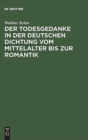 Image for Der Todesgedanke in Der Deutschen Dichtung Vom Mittelalter Bis Zur Romantik