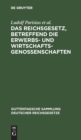 Image for Das Reichsgesetz, Betreffend Die Erwerbs- Und Wirtschaftsgenossenschaften : Text-Ausgabe Mit Anmerkungen Und Sachregister