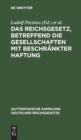 Image for Das Reichsgesetz, Betreffend Die Gesellschaften Mit Beschrankter Haftung : Textausgabe Mit Anmerkungen Und Sachregister