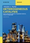 Image for Heterogeneous Catalysis: Solid Catalysts, Kinetics, Transport Effects, Catalytic Reactors