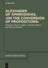 Image for Alexander of Aphrodisias, ›On the Conversion of Propositions‹