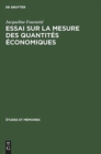 Image for Essai sur la mesure des quantites economiques