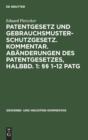 Image for Patentgesetz Und Gebrauchsmusterschutzgesetz. Kommentar. Ab?nderungen Des Patentgesetzes, Halbbd. 1: ?? 1-12 Patg