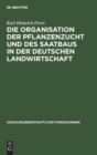 Image for Die Organisation Der Pflanzenzucht Und Des Saatbaus in Der Deutschen Landwirtschaft
