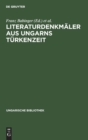 Image for Literaturdenkmaler Aus Ungarns Turkenzeit : Nach Handschriften in Oxford Und Wien