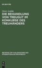 Image for Die Behandlung von Treugut im Konkurse des Treuhanders : Rechtsvergleichende Studie zur Grenzbereinigung zwischen Schuld- und Treuhandverhaltnis