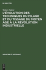 Image for L&#39;evolution des techniques du filage et du tissage du Moyen Age a la revolution industrielle