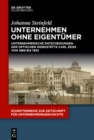 Image for Unternehmen ohne Eigentumer: Unternehmerische Entscheidungen der Optischen Werkstatte Carl Zeiss von 1889 bis 1933