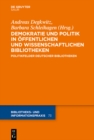 Image for Demokratie und Politik in Offentlichen und Wissenschaftlichen Bibliotheken: Politikfelder deutscher Bibliotheken