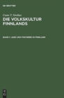 Image for Die Volkskultur Finnlands, Band 1, Jagd und Fischerei in Finnland