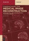 Image for Medical Image Reconstruction : From Analytical and Iterative Methods to Machine Learning: From Analytical and Iterative Methods to Machine Learning