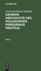 Image for Christoph Martin Wieland: Geheime Geschichte Des Philosophen Peregrinus Proteus. Teil 2