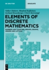 Image for Elements of Discrete Mathematics: Numbers and Counting, Groups, Graphs, Orders and Lattices