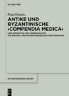 Image for Antike Und Byzantinische ›Compendia Medica‹: Ihre Intention Und Dimension Für Die Medizin- Und Pharmaziegeschichtsschreibung