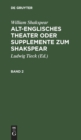Image for William Shakspear: Alt-Englisches Theater Oder Supplemente Zum Shakspear. Band 2