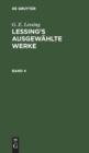Image for G. E. Lessing: Lessing&#39;s Ausgewahlte Werke. Band 4