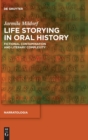 Image for Life storying in oral history  : fictional contamination and literary complexity