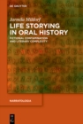 Image for Life storying in oral history: fictional contamination and literary complexity