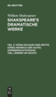 Image for Konig Richard der Dritte. Konig Heinrich der Achte. Sommernachtstraum. Viel Larmen um Nichts