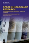 Image for Space in Holocaust Research: A Transdisciplinary Approach to Spatial Thinking