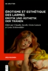 Image for Erotisme et esthetique des larmes / Erotik und Asthetik der Tranen: Etudes sur la prose francaise (XVIIe-XIXe s.) / Studien zur franzosischen Prosa (17.-19. Jh.)