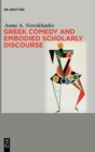 Image for Greek comedy and embodied scholarly discourse
