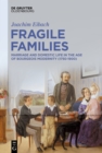 Image for Fragile Families: Marriage and Domestic Life in the Age of Bourgeois Modernity (1750-1900)