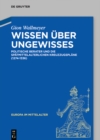 Image for Wissen uber Ungewisses: Politische Berater und die spatmittelalterlichen Kreuzzugsplane (1274-1336)