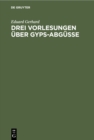 Image for Drei Vorlesungen uber Gyps-Abgusse