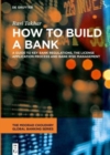 Image for How to build a bank  : a guide to key bank regulations, the license application process and bank risk management
