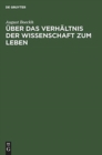 Image for Uber Das Verhaltnis Der Wissenschaft Zum Leben