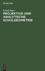Image for Projektive und analytische Schulgeometrie