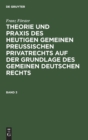 Image for Franz F?rster: Theorie Und PRAXIS Des Heutigen Gemeinen Preu?ischen Privatrechts Auf Der Grundlage Des Gemeinen Deutschen Rechts. Band 3